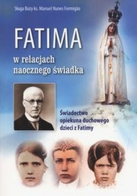 Fatima w relacjach naocznego świadka - Manuel Nunes Formigão