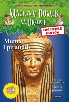 Magiczny domek na drzewie Tropiciele faktów Mumie i piramidy - Mary Pope Osborne, Will Osborne