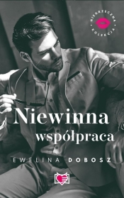 Niewinna współpraca. Niegrzeczna Kolekcja. Tom 4 - Dobosz Ewelina 