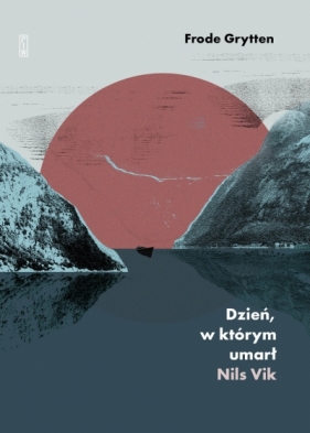 Dzień, w którym umarł Nils Vik - Frode Grytten