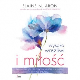 Wysoko wrażliwi i miłość - Aron Elaine N.