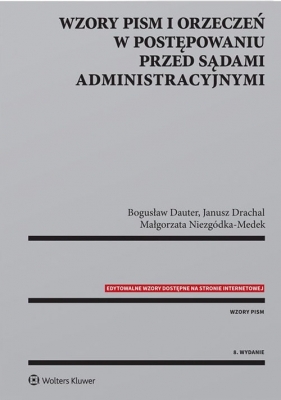 Wzory pism i orzeczeń w postępowaniu przed sądami administracyjnymi - Bogusław Dauter, Drachal Janusz, Niezgódka-Medek Małgorzata