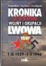 Kronika 2350 dni Wojna i okupacja Lwowa 1 IX 1939 - 5 II 1946 Mazur Grzegorz, Skwara Jerzy, Wegierski Jerzy