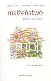 Małżeństwo Problem czy szansa - Johnston Catherine, Kendall Daniel, Nappi Rebecca