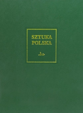 Sztuka polska. Sztuka XX i początku XXI wieku - Wojciech Włodarczyk