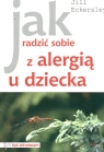 Jak radzić sobie z alergią u dziecka  Eckerslay Jill M.