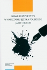 Nowe perspektywy w nauczaniu języka polskiego jako obcego VI Filip Olkiewicz, Pluskota Karolina, Emilia Kubicka