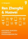 Ren Zhengfei & Huawei. Historie sukcesu chińskich przedsiębiorców Li Hongwen