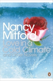 Love in a Cold Climate and Other Novels - Mitford Nancy