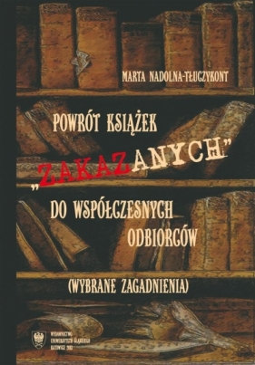 Powrót książek zakazanych do współczesnych... - Marta Nadolna-Tłuczykont