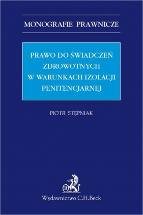 Prawo do świadczeń zdrowotnych w warunkach izolacji penitencjarnej - Piotr Stępniak