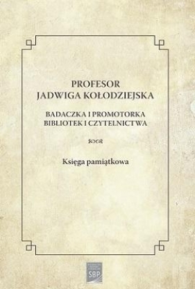 Profesor Jadwiga Kołodziejska : badaczka i.. - Opracowanie zbiorowe