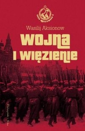 Wojna i więzienie Saga moskiewska Tom 2 (Uszkodzona okładka) - Wasilij Aksionow
