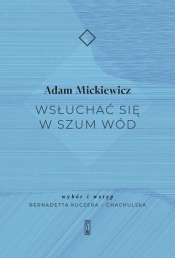 Wsłuchać się w szum wód - Adam Mickiewicz