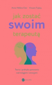 Jak zostać swoim terapeutą (wyd.3) - Vincent Trybou, Clair Anne- Hélène