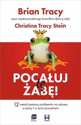 Pocałuj tę żabę! - Christina Tracy Stein, Brian Tracy