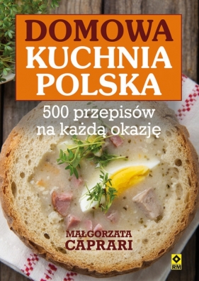 Domowa kuchnia polska 500 przepisów - Małgorzata Caprari