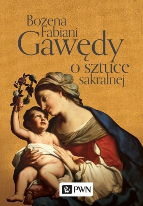 Gawędy o sztuce sakralnej - Fabiani Bożena