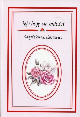 Nie boję się miłości - Magdalena Łukasiewicz