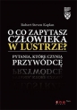 O co zapytasz człowieka w lustrze - Kaplan Robert Steven