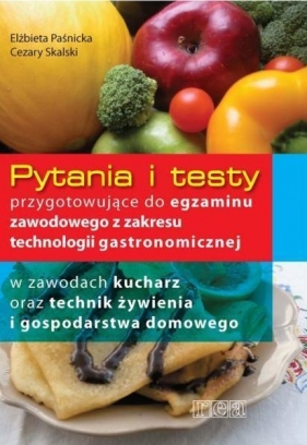 Pytania i testy przygotowujące do egzaminu zawodowego z zakresu technologii gastronomicznej - Elżbieta Paśnicka, Cezary Skalski