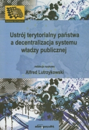 Ustrój terytorialny państwa a decentralizacja systemu władzy publicznej - <br />