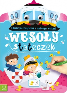 Wesoły stateczek. Edukacyjna książeczka z ruchomymi oczkami - Anna Podgórska