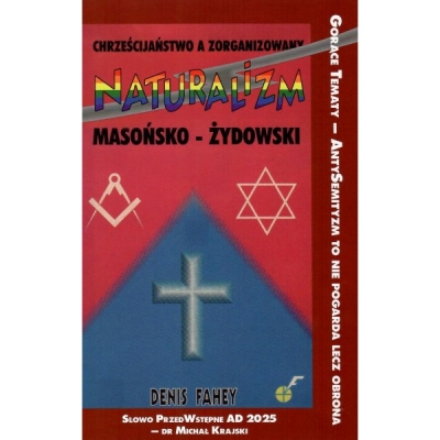 <img src='https://webimage.pl/pics/493/4/d76746-thickbox.jpg' style='height:440px' /> Chrześcijaństwo a zorganizowany naturalizm masońsko-żydowski