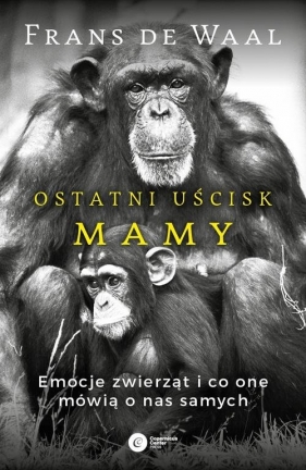 Ostatni uścisk Mamy. - Frans de Waal