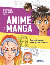 Rysowanie i malowanie twarzy Anime i Manga. Tworzenie postaci i twarzy krok po kroku - Yazawa Nao