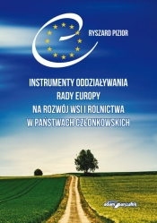 Instrumenty oddziaływania Rady Europy na rozwój wsi i rolnictwa w państwach członkowskich - Pizior Ryszard
