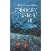 Zapiski mojego przyjaciela T.R. - Wołodymyr Jaworski-Woldmur