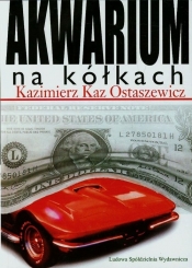 Akwarium na kółkach - Kazimierz Kaz-Ostaszewicz
