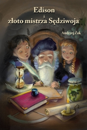 Edison i złoto mistrza Sędziwoja - Andrzej Żak