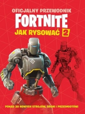 Oficjalny przewodnik Fortnite. Jak rysować 2 - Opracowanie zbiorowe