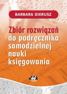 Zbiór rozwiązań do podręcznika samodzielnej nauki księgowania (RFK1270R) - Gierusz Barbara