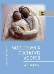 Modlitewnik duchowej adopcji - Jaroń Wojciech