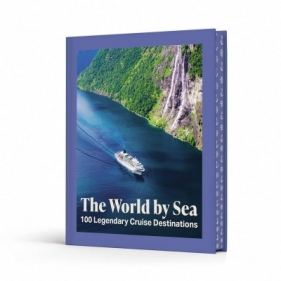 The World by Sea. 100 Legendary Cruise Destinations - Opracowanie zbiorowe