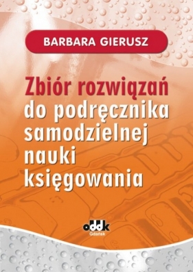 Zbiór rozwiązań do podręcznika samodzielnej nauki księgowania (RFK1270R) - Barbara Gierusz