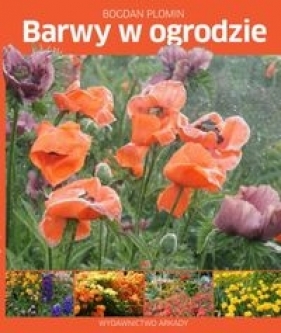 Barwy w ogrodzie - Bogdan Plomin
