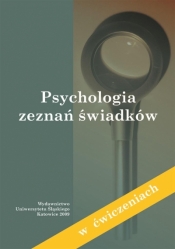 Psychologia zeznań świadków (w ćwiczeniach) - red. Agnieszka Roszkowska, Jan M. Stanik