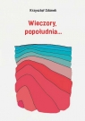 Wieczory, popołudnia...  Zdunek Krzysztof