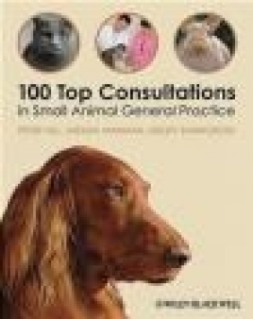 100 Top Consultations in Small Animal General Practice Sheena Warman, Geoff Shawcross, Peter Hill