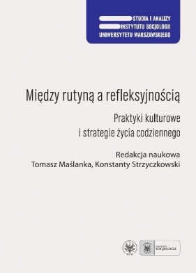 Między rutyną a refleksyjnością - Strzyczkowski Konstanty, Maślanka Tomasz