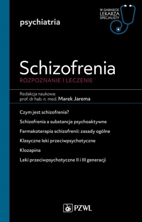 Schizofrenia. Diagnoza i terapia. W gabinecie lekarza specjalisty. Psychiatria - Marek Jarema