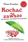 Kochać na zawsze Jak sprawić żeby miłość nie przemijała Kirschner Diana