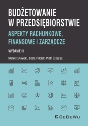 Budżetowanie w przedsiębiorstwie - Beata Filipiak, Piotr Szczypa, Marek Dylewski