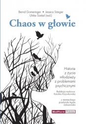 Chaos w głowie. Historie z życia młodzieży z problemami psychicznymi - Bernd Gomeringer, Jessica Sänger