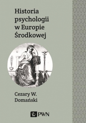 Historia psychologii w Europie Środkowej - Domański Cezary