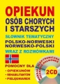 Opiekun osób chorych i starszych Słownik tematyczny polsko-norweski norwesko-polski wraz z rozmówkami - Aleksandra Lemańska, Dawid Gut